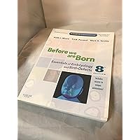 Before We Are Born: Essentials of Embryology and Birth Defects, 8 Edition Before We Are Born: Essentials of Embryology and Birth Defects, 8 Edition Paperback
