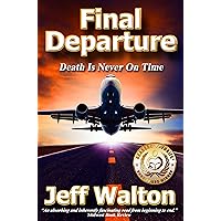 Final Departure: A Christian Fiction Thriller Grounded In Facts