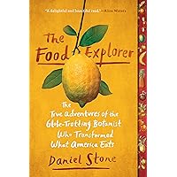 The Food Explorer: The True Adventures of the Globe-Trotting Botanist Who Transformed What America Eats The Food Explorer: The True Adventures of the Globe-Trotting Botanist Who Transformed What America Eats Paperback Audible Audiobook Kindle Hardcover