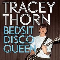 Bedsit Disco Queen: How I Grew Up and Tried to Be a Pop Star Bedsit Disco Queen: How I Grew Up and Tried to Be a Pop Star Audible Audiobook Paperback Kindle Hardcover