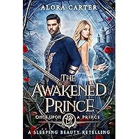 The Awakened Prince: A Sleeping Beauty Retelling The Awakened Prince: A Sleeping Beauty Retelling Kindle Paperback