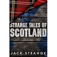 Strange Tales of Scotland (Jack's Strange Tales Book 1)