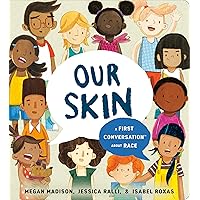 Our Skin: A First Conversation About Race (First Conversations) Our Skin: A First Conversation About Race (First Conversations) Board book Kindle Audible Audiobook Hardcover