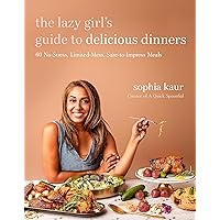 The Lazy Girl’s Guide to Delicious Dinners: 60 No-Stress, Limited-Mess, Sure-to-Impress Meals The Lazy Girl’s Guide to Delicious Dinners: 60 No-Stress, Limited-Mess, Sure-to-Impress Meals Paperback Kindle
