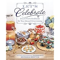 Let's Celebrate: A Low-Carb Cookbook for Year-Round Entertaining Let's Celebrate: A Low-Carb Cookbook for Year-Round Entertaining Paperback Kindle Spiral-bound