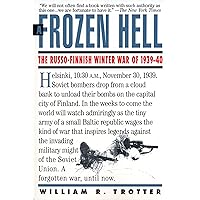 Frozen Hell: The Russo-Finnish Winter War of 1939-1940 Frozen Hell: The Russo-Finnish Winter War of 1939-1940 Paperback Audible Audiobook Kindle Hardcover Audio CD