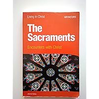 The Sacraments (student book): Encounters with Christ (Living in Christ) The Sacraments (student book): Encounters with Christ (Living in Christ) Paperback