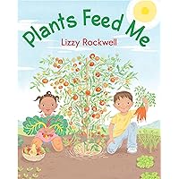 Plants Feed Me Plants Feed Me Paperback Kindle Hardcover