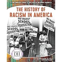 The History of Racism in America (Core Library Guide to Racism in Modern America) The History of Racism in America (Core Library Guide to Racism in Modern America) Library Binding Paperback