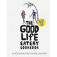 GOOD LIFE EATERY COOKBOOK, THE GOOD LIFE EATERY COOKBOOK, THE Hardcover