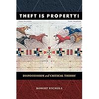 Theft Is Property!: Dispossession and Critical Theory (Radical Américas) Theft Is Property!: Dispossession and Critical Theory (Radical Américas) Paperback Kindle Hardcover