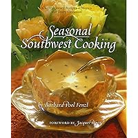 Seasonal Southwest Cooking: Contemporary Recipes & Menus for Every Occasion Seasonal Southwest Cooking: Contemporary Recipes & Menus for Every Occasion Hardcover