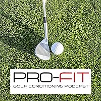 Pro-Fit Golf Conditioning Podcast