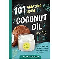 101 Amazing Uses for Coconut Oil: Reduce Wrinkles, Balance Hormones, Clean a Hairbrush and 98 More! (Volume 2) 101 Amazing Uses for Coconut Oil: Reduce Wrinkles, Balance Hormones, Clean a Hairbrush and 98 More! (Volume 2) Paperback Kindle