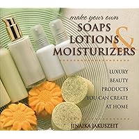 Make Your Own Soaps, Lotions, & Moisturizers: Luxury Beauty Products You Can Create at Home Make Your Own Soaps, Lotions, & Moisturizers: Luxury Beauty Products You Can Create at Home Paperback Kindle