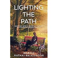 Lighting the Path: Leaning into a Hopeful Future as a Special Needs Parent Lighting the Path: Leaning into a Hopeful Future as a Special Needs Parent Kindle Hardcover Paperback