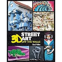 3D Street Art: Off the Walls 3D Street Art: Off the Walls Hardcover Kindle