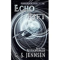 Echo Rift: Riven Worlds Book Three (Amaranthe 16) Echo Rift: Riven Worlds Book Three (Amaranthe 16) Kindle Audible Audiobook Hardcover Paperback