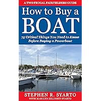 How to Buy a Boat: 75 Critical Things You Need to Know Before Buying a Powerboat (A Two Frugal Fairfielders Guide -- Book 2) How to Buy a Boat: 75 Critical Things You Need to Know Before Buying a Powerboat (A Two Frugal Fairfielders Guide -- Book 2) Kindle