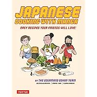 Japanese Cooking with Manga: 59 Easy Recipes Your Friends will Love! Japanese Cooking with Manga: 59 Easy Recipes Your Friends will Love! Paperback Kindle