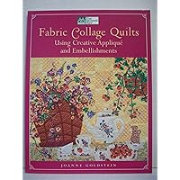 Fabric Collage Quilts: Using Creative Applique and Embellishments Fabric Collage Quilts: Using Creative Applique and Embellishments Paperback