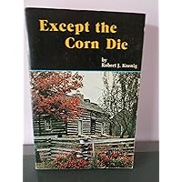 Except the corn die Except the corn die Paperback