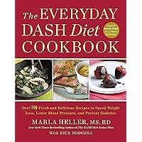 The Everyday DASH Diet Cookbook: Over 150 Fresh and Delicious Recipes to Speed Weight Loss, Lower Blood Pressure, and Prevent Diabetes (A DASH Diet Book) The Everyday DASH Diet Cookbook: Over 150 Fresh and Delicious Recipes to Speed Weight Loss, Lower Blood Pressure, and Prevent Diabetes (A DASH Diet Book) Kindle Paperback Hardcover