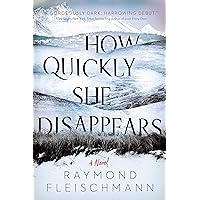 How Quickly She Disappears How Quickly She Disappears Kindle Audible Audiobook Hardcover Paperback