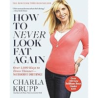How to Never Look Fat Again: Over 1,000 Ways to Dress Thinner--Without Dieting! How to Never Look Fat Again: Over 1,000 Ways to Dress Thinner--Without Dieting! Kindle Hardcover Paperback