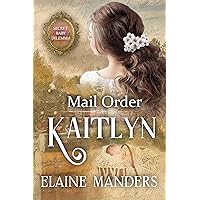 Mail Order Kaitlyn: Secret Baby Dilemma Book 12 Mail Order Kaitlyn: Secret Baby Dilemma Book 12 Kindle Paperback