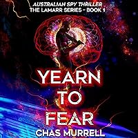 Yearn to Fear: Australian Spy Thriller, The Lamarr Series, Book 1 Yearn to Fear: Australian Spy Thriller, The Lamarr Series, Book 1 Audible Audiobook Kindle Paperback