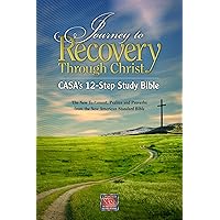Journey to Recovery Through Christ: CASA's 12-Step Study Bible Journey to Recovery Through Christ: CASA's 12-Step Study Bible Kindle Paperback
