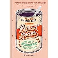 I'm More Dateable than a Plate of Refried Beans: And Other Romantic Observations I'm More Dateable than a Plate of Refried Beans: And Other Romantic Observations Hardcover Kindle Audible Audiobook Audio CD