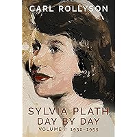 Sylvia Plath Day by Day, Volume 1: 1932-1955 Sylvia Plath Day by Day, Volume 1: 1932-1955 Hardcover Kindle
