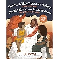 Childrens Bible Stories for Bedtime/Historias bíblicas para la hora de dormir (Bilingual Edition): To Grow in Faith & Love/Para crecer en la fe y el amor