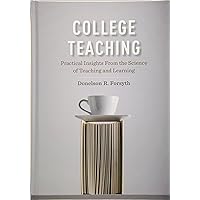 College Teaching: Practical Insights from the Science of Teaching and Learning College Teaching: Practical Insights from the Science of Teaching and Learning Hardcover Kindle
