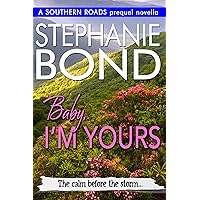 Baby, I'm Yours: A Southern Roads romance series prequel novella Baby, I'm Yours: A Southern Roads romance series prequel novella Kindle Audible Audiobook