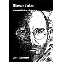 Steve Jobs - Warum Geld nicht reich macht (German Edition) Steve Jobs - Warum Geld nicht reich macht (German Edition) Kindle