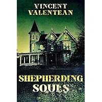 Shepherding Souls: A Riveting Small Town Haunted House Mystery Thriller (A Riveting Haunted House Mystery Series Book 90) Shepherding Souls: A Riveting Small Town Haunted House Mystery Thriller (A Riveting Haunted House Mystery Series Book 90) Kindle