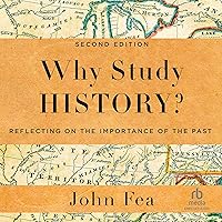 Why Study History?: Reflecting on the Importance of the Past Why Study History?: Reflecting on the Importance of the Past Paperback Kindle Audible Audiobook Hardcover Audio CD