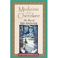 Medicine of the Cherokee: The Way of Right Relationship (Folk Wisdom) Medicine of the Cherokee: The Way of Right Relationship (Folk Wisdom) Paperback Kindle