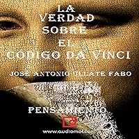 La verdad sobre 'El Código Da Vinci' [The Truth about 'The Da Vinci Code'] La verdad sobre 'El Código Da Vinci' [The Truth about 'The Da Vinci Code'] Audible Audiobook Paperback