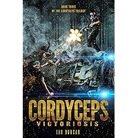 Cordyceps Victoriosis (Cordyceps Trilogy Book 3) Cordyceps Victoriosis (Cordyceps Trilogy Book 3) Kindle Paperback