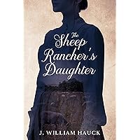 The Sheep Rancher's Daughter: An Inspiring True Story