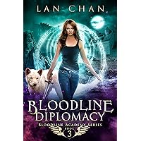 Bloodline Diplomacy: A Young Adult Urban Fantasy Academy Novel (Bloodline Academy Book 3) Bloodline Diplomacy: A Young Adult Urban Fantasy Academy Novel (Bloodline Academy Book 3) Kindle Paperback