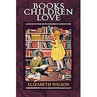 Books Children Love: A Guide to the Best Children's Literature (Revised Edition) Books Children Love: A Guide to the Best Children's Literature (Revised Edition) Paperback Kindle