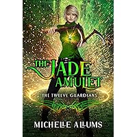 The Jade Amulet: A Young Adult Urban Fantasy Action Adventure with Slow Burn Romance (The Twelve Guardians Book 1)