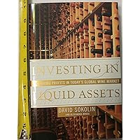 Investing in Liquid Assets: Uncorking Profits in Today's Global Wine Market Investing in Liquid Assets: Uncorking Profits in Today's Global Wine Market Hardcover Kindle Paperback