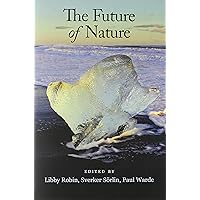 The Future of Nature: Documents of Global Change The Future of Nature: Documents of Global Change Paperback Kindle
