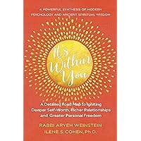 It’s Within You: A Detailed Road Map to Igniting, Deeper Self-Worth, Richer Relationships, and Greater Personal Freedom